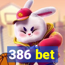 386 bet